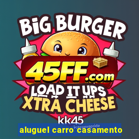 aluguel carro casamento